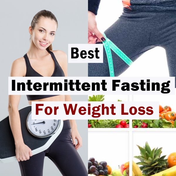 Best Intermittent Fasting For Weight Loss